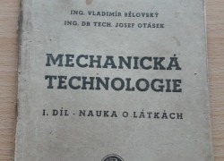 Ing. Vladimír Bělovský, Ing. Dr. tech. Josef Otásek: Mechanická technologie, časť I Nauka o látkách