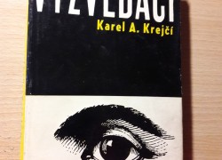 Karel A. Krejčí: Vyzvědači