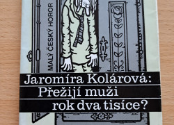 Jaromíra Kolárová: Přežijí muži rok dva tisíce?