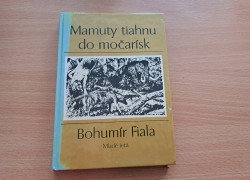 Bohumír Fiala: Mamuty tiahnu do močarísk