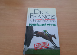 Dick Francis a Felix Francis: Dvojnásobná výhra